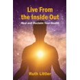 thumbnail image 1 of Live from the Inside Out: Heal and reclaim your health, (Paperback), 1 of 1