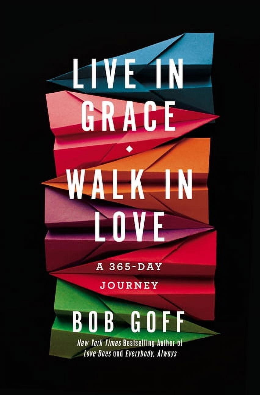 BOB GOFF Live in Grace, Walk in Love: A 365-Day Journey (a 365-Day Devotional), (Hardcover)
