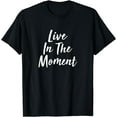 thumbnail image 1 of Live in The Moment -T-Shirt, 1 of 4