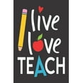 thumbnail image 1 of Live love teach : Great for Teacher Thank You/Appreciation/Retirement/Year End Gift (Paperback), 1 of 1