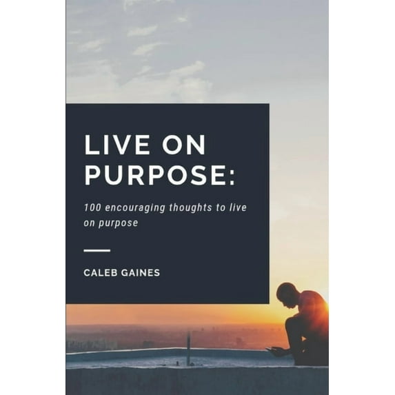 Live on Purpose: 100 encouraging thoughts to live on purpose (Paperback)