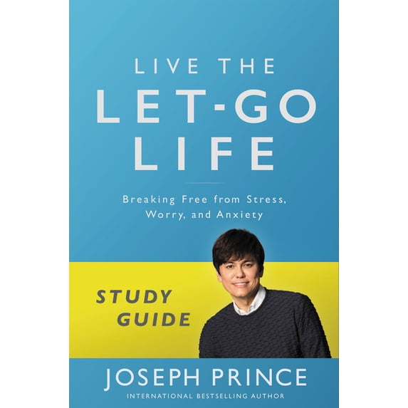 Live the Let-Go Life Study Guide: Breaking Free from Stress, Worry, and Anxiety (Paperback)