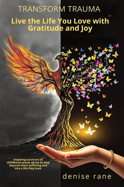 Live the Life You Love Transform Trauma: Live the Life You Love with Gratitude and Joy, (Paperback)