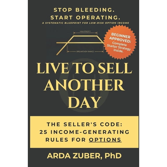 Live to Sell Another Day: The Seller's Code: 25 Income-Generating Rules For Options, (Paperback)