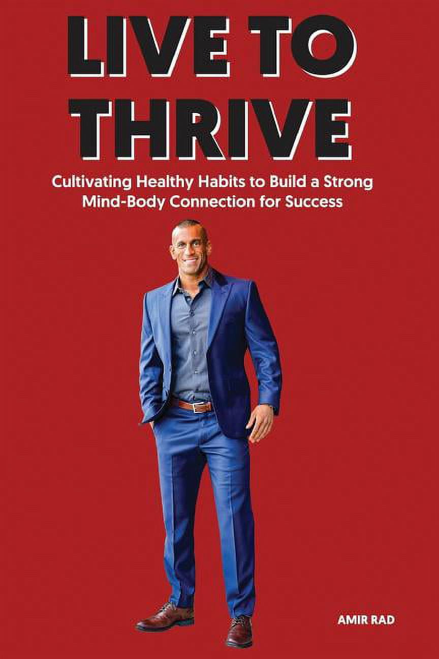 Live to Thrive : Cultivating Healthy Habits to Build a Strong Mind-Body  Connection for Success (Paperback) - Walmart.com