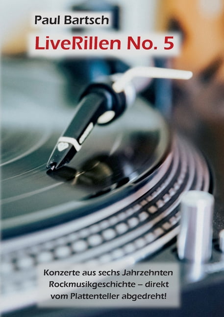 LiveRillen No. 5: Konzerte aus sechs Jahrzehnten Rockmusikgeschichte - direkt vom Plattenteller abgedreht!, (Paperback)