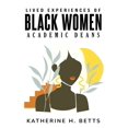 thumbnail image 1 of Lived Experiences of Black Women Academic Deans (Paperback), 1 of 1