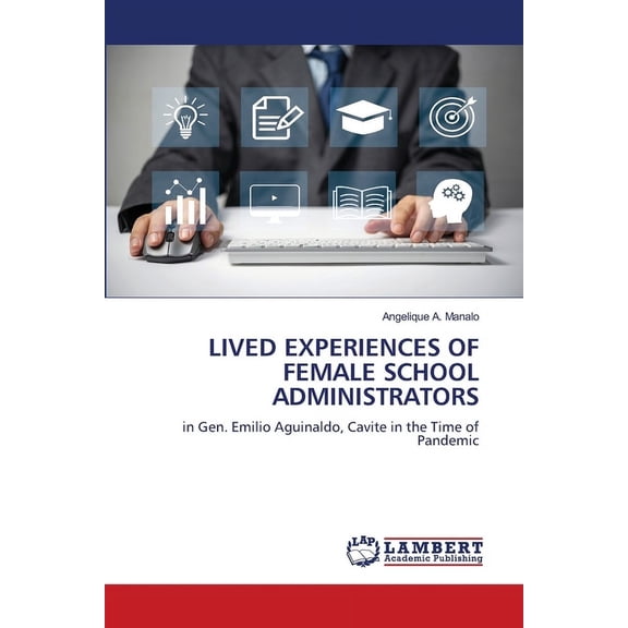 Lived Experiences of Female School Administrators, (Paperback)