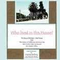 thumbnail image 1 of Who lived in this House?: The Story of the Byer / Nail House and the History of California Farming in the East Contra Costa County and San Joaquin Valley (Paperback), 1 of 1
