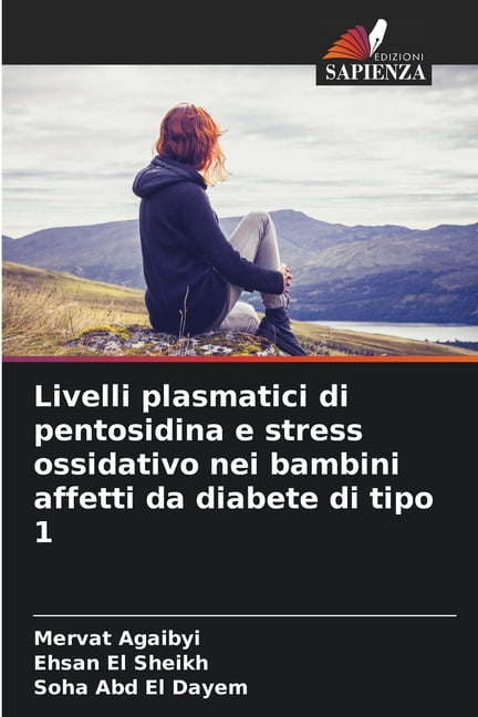 Livelli plasmatici di pentosidina e stress ossidativo nei bambini affetti da diabete di tipo 1, (Paperback)