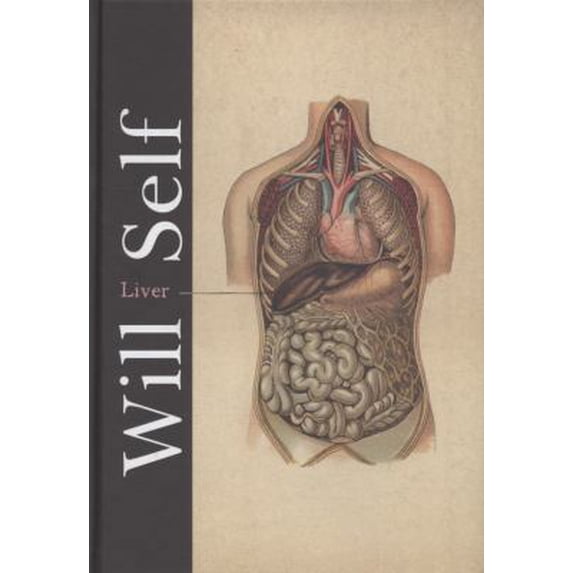 Pre-Owned Liver: A Fictional Organ With A Surface Anatomy Of Four Lobes (Hardcover) 0670889970 9780670889976