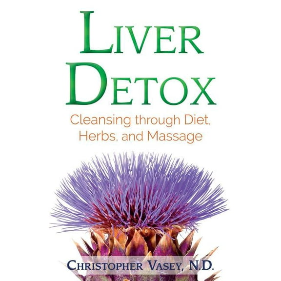 Liver Detox : Cleansing through Diet, Herbs, and Massage (Paperback)