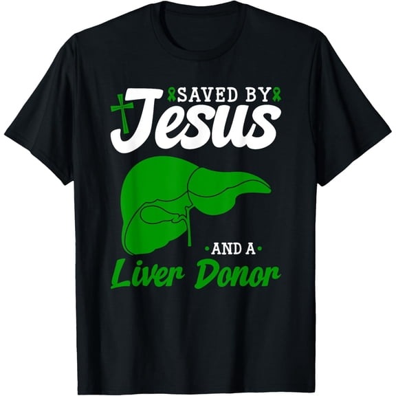 Liver Donor Saved By Jesus Liver Transplant Organ Donor T-Shirt