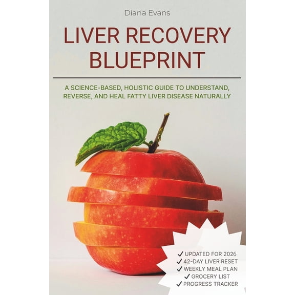 Liver Recovery Blueprint: A Science-Based, Holistic Guide to Understand, Reverse, and Heal Fatty Liver Disease Naturally, (Paperback)