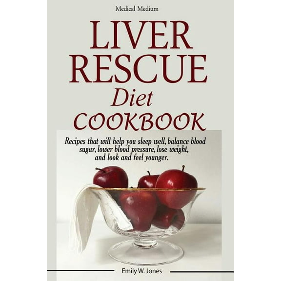 Liver Rescue Diet Cookbook: : Recipes that will help you sleep well, balance blood sugar, lower blood pressure, lose wei, (Paperback)
