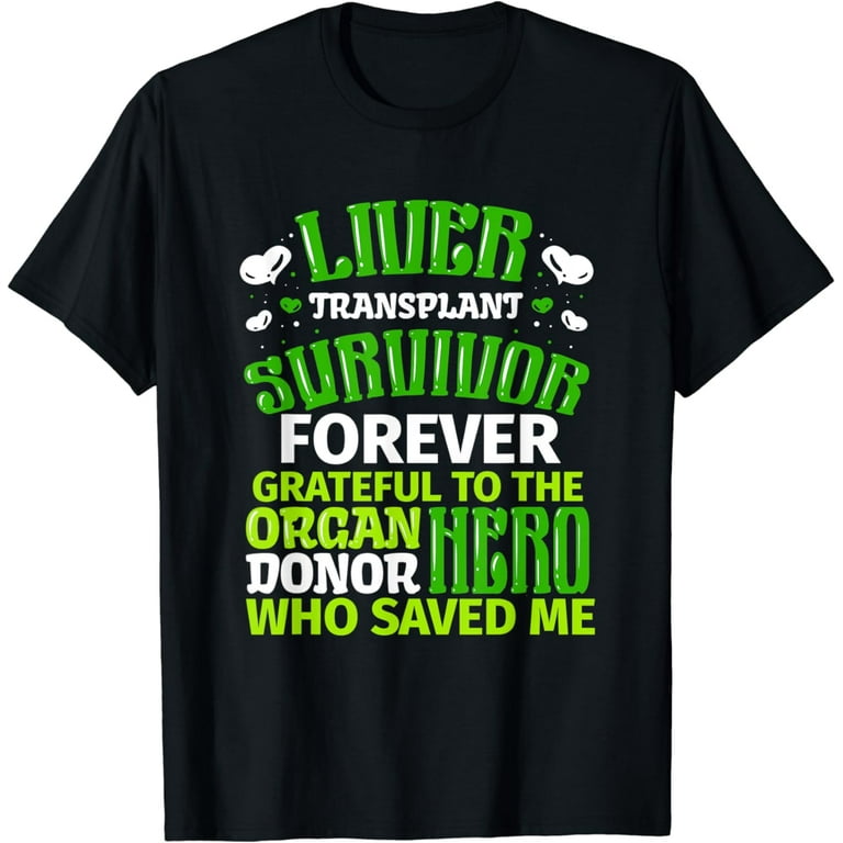 Liver Transplant Survivor T-Shirt Forever Grateful To Donor Liver Transplant Survivor T-Shirt Forever Grateful To Donor