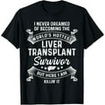 thumbnail image 1 of Liver Transplant Survivor Hottest Organ Warrior Gifts T-Shirt, 1 of 4