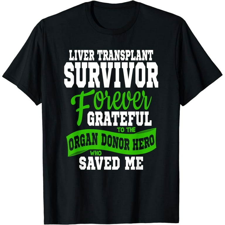 Liver Transplant T Shirt Organ Recipient Survivor Gift Liver Transplant T Shirt Organ Recipient Survivor Gift
