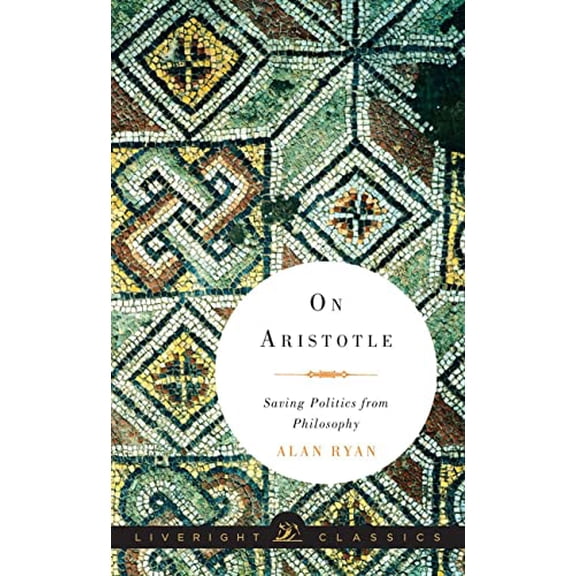 Pre-Owned On Aristotle: Saving Politics from Philosophy (Liveright Classics), 9780871407061, 087140706X, Hardcover, First Edition edition