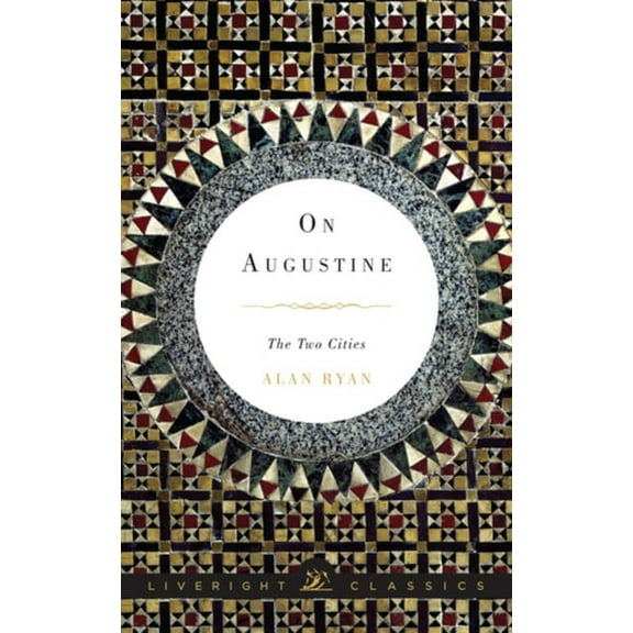 Liveright Classics: On Augustine: The Two Cities (Paperback)