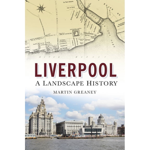 Liverpool: A Landscape History : A Landscape History (Paperback)