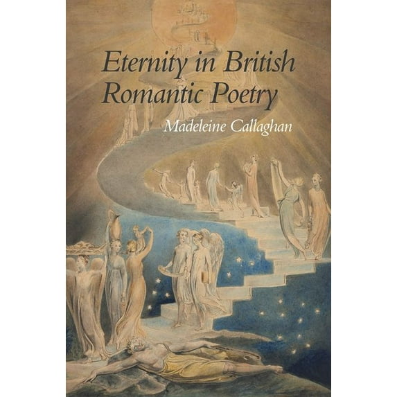 Liverpool English Texts and Studies Eternity in British Romantic Poetry, Book 94, (Hardcover)