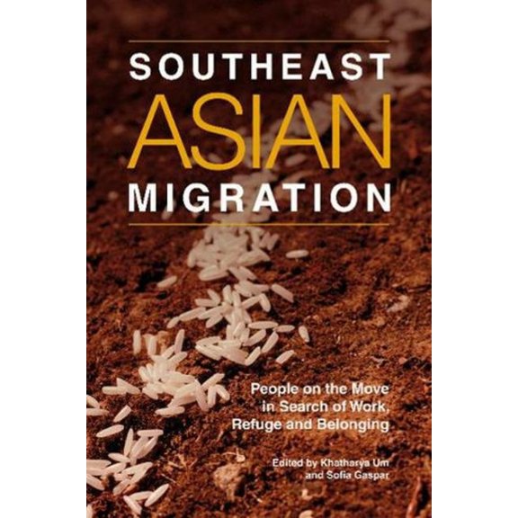 Liverpool Library of Asian & Asian Ameri Southeast Asian Migration: People on the Move in Search of Work, Marriage and Refuge, (Paperback)