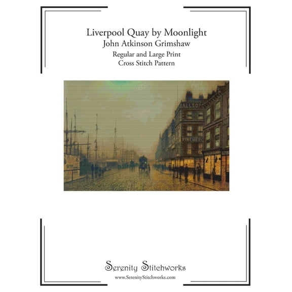 Liverpool Quay by Moonlight Cross Stitch Pattern - John Atkinson Grimshaw: Regular and Large Print Cross Stitch Pattern, (Paperback)