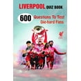 thumbnail image 1 of Liverpool Quiz Book: 600 Questions To Test Die-hard Fans, (Paperback), 1 of 1