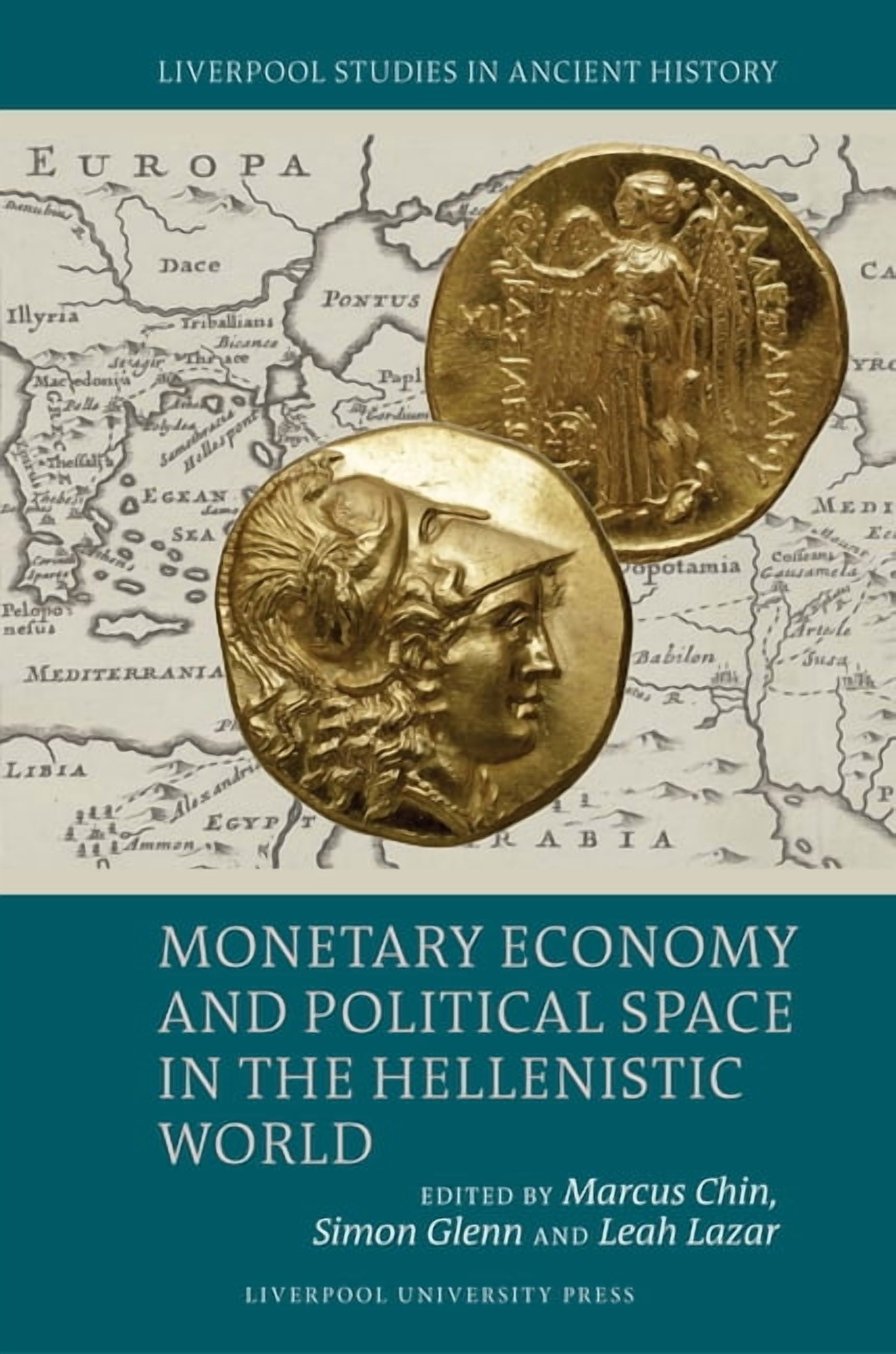 Liverpool Studies in Ancient History Monetary Economy and Political Space in the Hellenistic World, (Hardcover)
