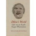 thumbnail image 1 of Liverpool Studies in International Slave Dibia's World: Life on an Early Sugar Plantation, Book 21, (Hardcover), 1 of 1