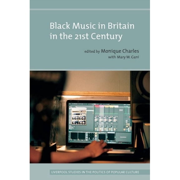 Liverpool Studies in the Politics of Pop Black Music in Britain in the Twenty-First Century, (Hardcover)