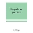thumbnail image 1 of Liverpool a few years since, (Paperback), 1 of 1