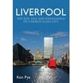 thumbnail image 1 of Liverpool : the Rise, Fall and Renaissance of a World Class City (Paperback), 1 of 1