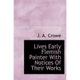 thumbnail image 1 of Lives Early Flemish Painter with Notices of Their Works (Hardcover), 1 of 1