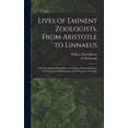 thumbnail image 1 of Lives of Eminent Zoologists, From Aristotle to Linnaeus: With Introductory Remarks on the Study of Natural History, and Occasional Observations on the Progress of Zoology (Hardcover), 1 of 1