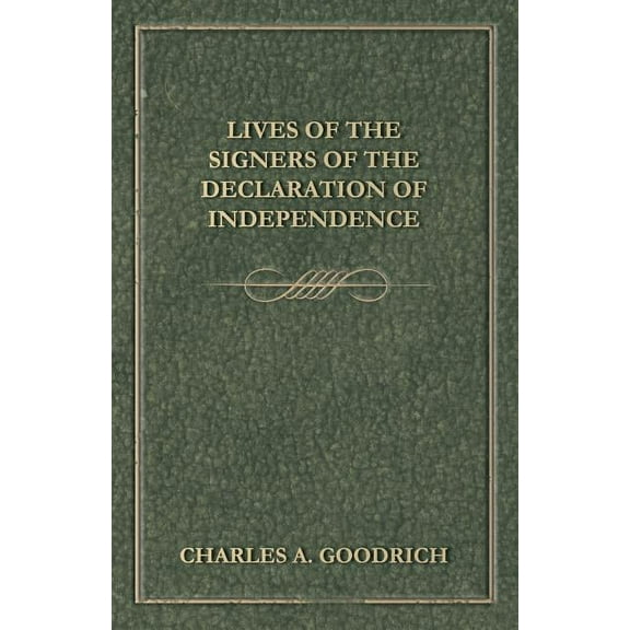 Lives Of The Signers Of The Declaration Of Independence, (Paperback)