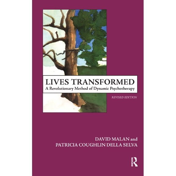 Lives Transformed: A Revolutionary Method of Dynamic Psychotherapy, (Hardcover)