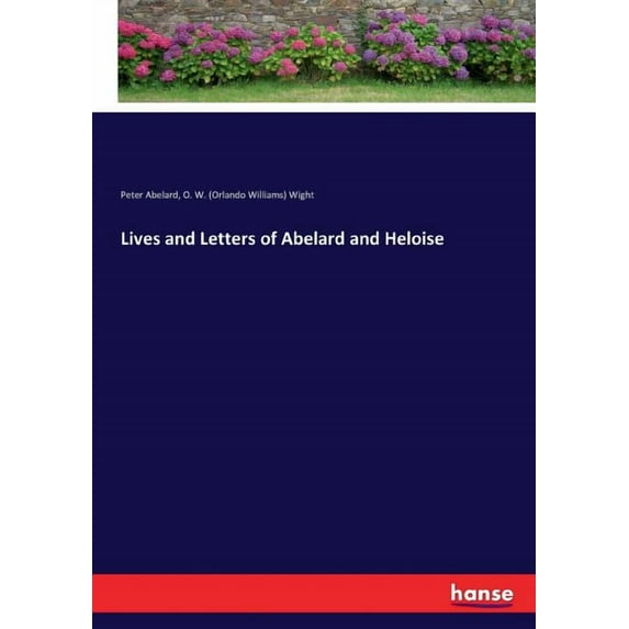 Lives and Letters of Abelard and Heloise, (Paperback)