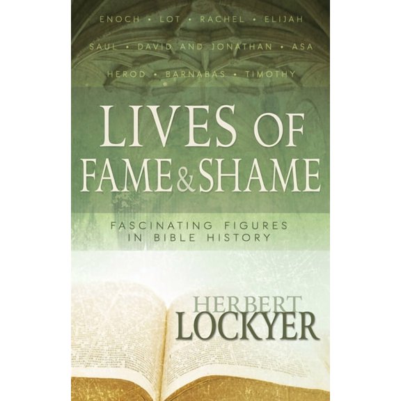Pre-Owned Lives of Fame & Shame : Fascinating Figures in Bible History (Paperback)