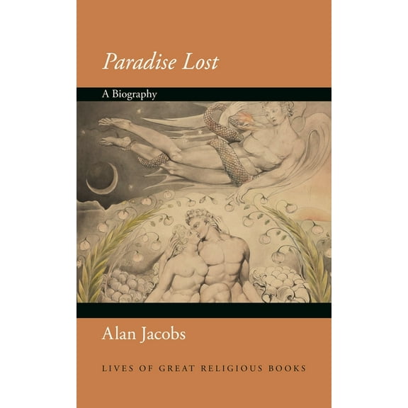 Lives of Great Religious Books Paradise Lost: A Biography, (Hardcover)