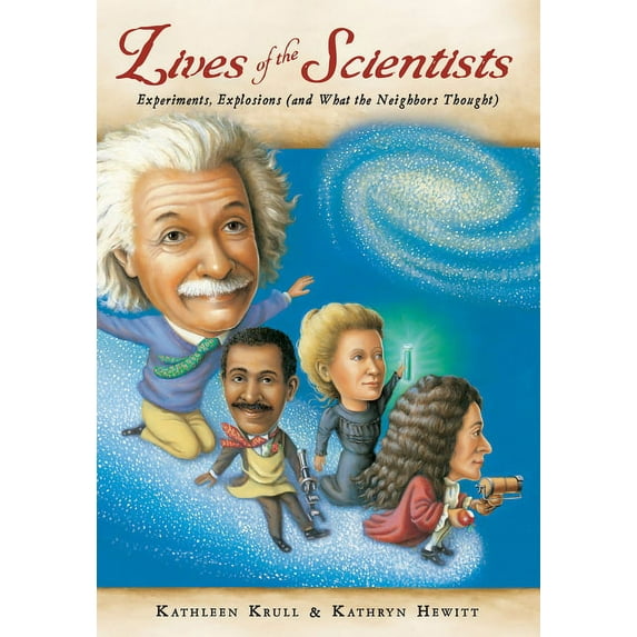 Lives of . . . Lives of the Scientists: Experiments, Explosions (and What the Neighbors Thought), (Paperback)