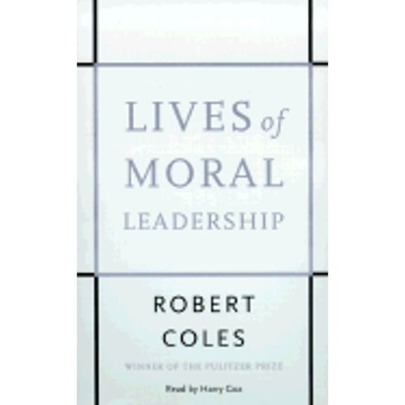 Lives of Moral Leadership: Winner of the Pulitzer Prize (Audiobook) by Robert Coles, Harry Goz