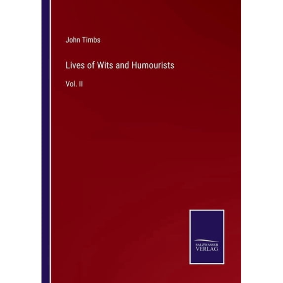 Lives of Wits and Humourists:Vol. II