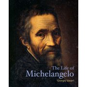 Lives of the Artists The Life of Michelangelo Paperback