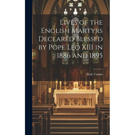Lives of the English Martyrs Declared Blessed by Pope Leo XIII in 1886 and 1895 (Hardcover)