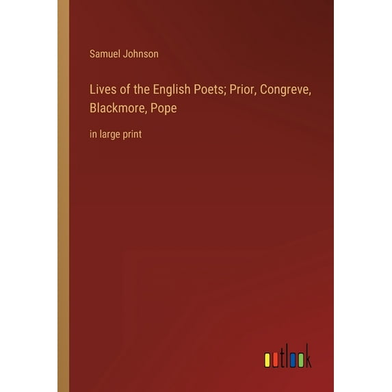 Lives of the English Poets; Prior, Congreve, Blackmore, Pope : in large print (Paperback)