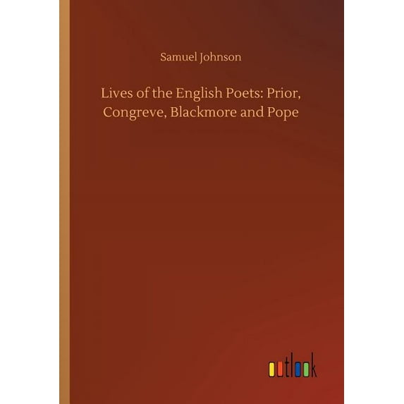 Lives of the English Poets : Prior, Congreve, Blackmore and Pope (Paperback)