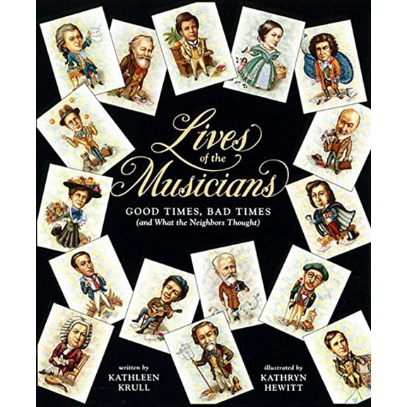 Pre-Owned Lives of the Musicians: Good Times, Bad Times (and What the Neighbors Thought) (Hardcover) 0152480102 9780152480103