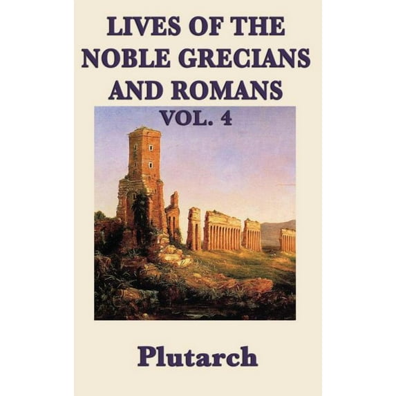 Lives of the Noble Grecians and Romans Vol. 4, (Hardcover)